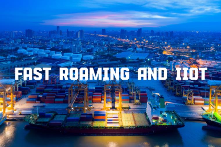 Fast Roaming and IIOT
